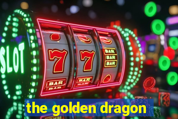 the golden dragon